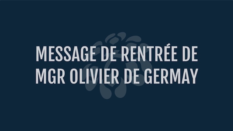 Message de rentrée de Mgr Olivier de Germay
