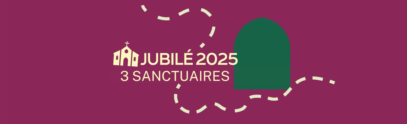 3 sanctuaires jubilaires pour 2025