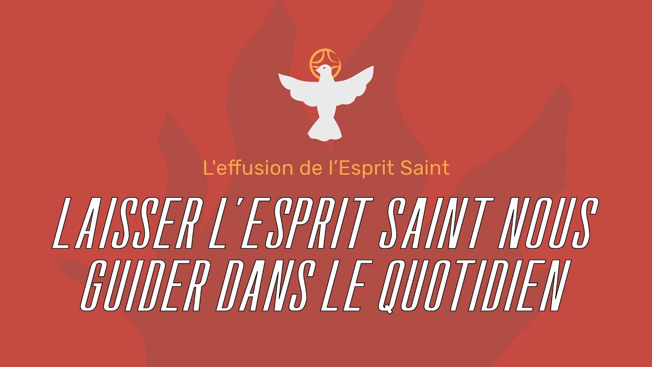 (Après Pentecôte) Laisser l’Esprit Saint nous guider dans le quotidien