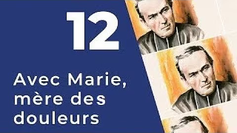 12. Avec Marie mère de douleurs