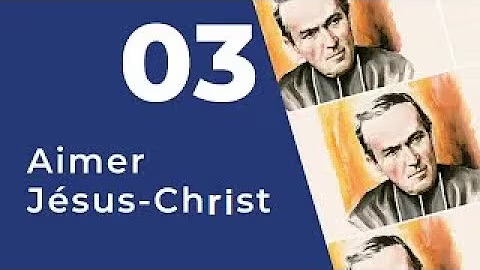 3. Aimer Jésus-Christ