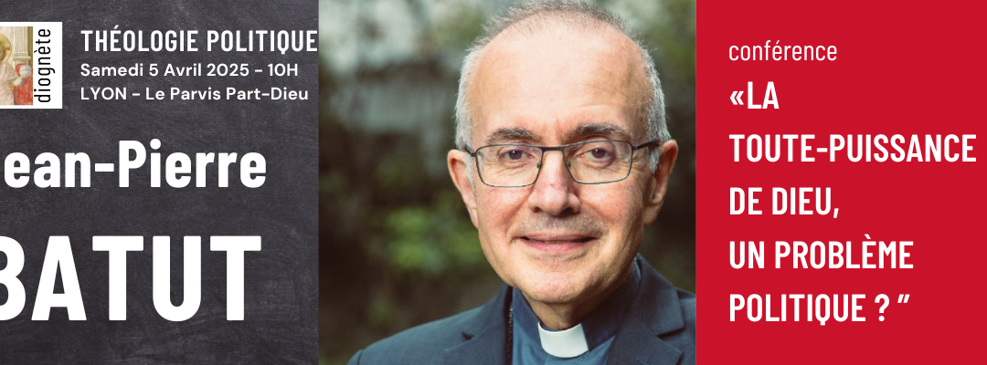 Mgr Jean-Pierre Batut : La toute puissance de Dieu, un problème politique ?