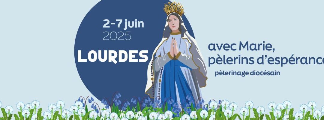 Pèlerinage à Lourdes 2025