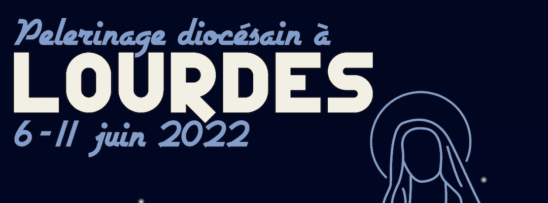 Pèlerinage diocésain à Lourdes